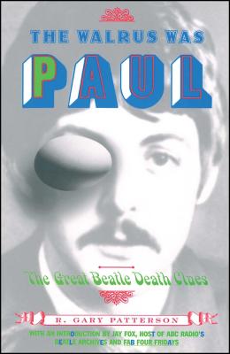 The Walrus Was Paul: The Great Beatle Death Clues - R. Gary Patterson