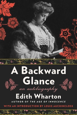 A Backward Glance: An Autobiography - Edith Wharton