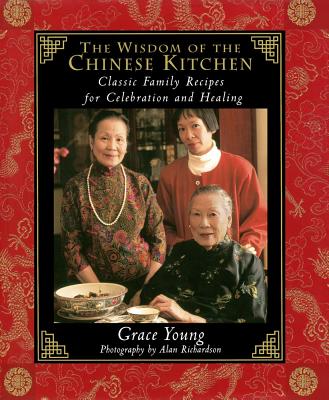 The Wisdom of the Chinese Kitchen: Classic Family Recipes for Celebration and Healing - Alan Richardson