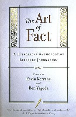 The Art of Fact: A Historical Anthology of Literary Journalism - Kevin Kerrane