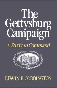 The Gettysburg Campaign: A Study in Command - Edwin B. Coddington
