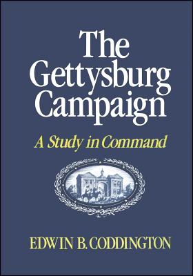 The Gettysburg Campaign: A Study in Command - Edwin B. Coddington