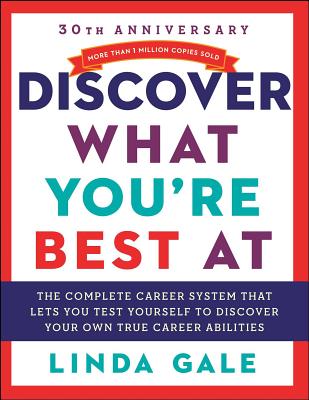 Discover What You're Best at: Revised for the 21st Century - Linda Gale
