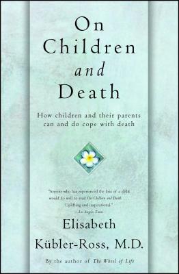 On Children and Death - Elisabeth K�bler-ross