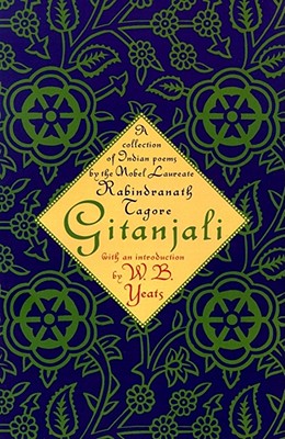 Gitanjali: A Collection of Indian Poems by the Nobel Laureate - William Butler Yeats