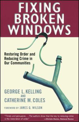 Fixing Broken Windows: Restoring Order and Reducing Crime in Our Communities - Catherine M. Coles