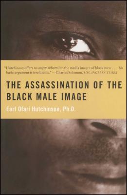 Assassination of the Black Male Image - Earl Ofari Hutchinson