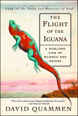 The Flight of the Iguana: A Sidelong View of Science and Nature - David Quammen
