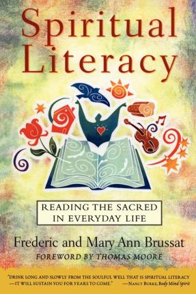 Spiritual Literacy: Reading the Sacred in Everyday Life - Frederic Brussat