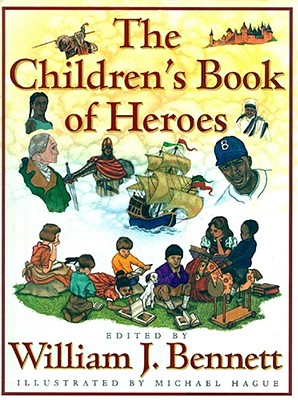 The Children's Book of Heroes - William J. Bennett