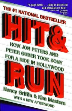 Coperta cărții 'Hit and Run: How Jon Peters and Peter Guber Took Sony for a Ride in Hollywood - Nancy Griffin'