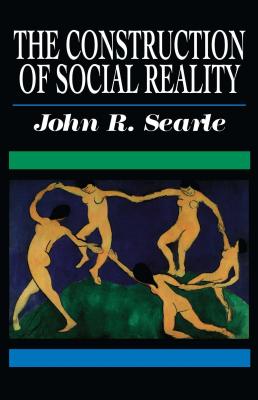 The Construction of Social Reality - John R. Searle