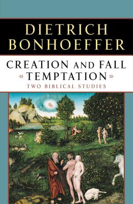 Creation and Fall Temptation: Two Biblical Studies - Dietrich Bonhoeffer