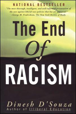 The End of Racism: Finding Values in an Age of Technoaffluence - Dinesh D'souza