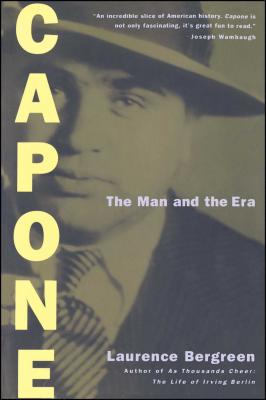 Capone: The Man and the Era - Laurence Bergreen