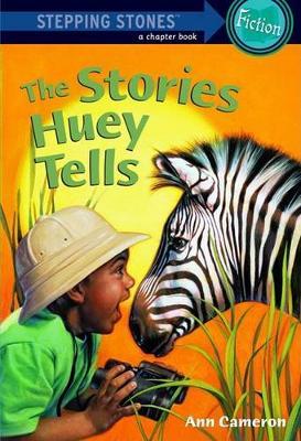 The Stories Huey Tells - Ann Cameron