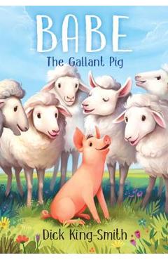 Poza produsului Babe the Gallant Pig - Dick King-smith