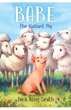 Babe the Gallant Pig - Dick King-smith