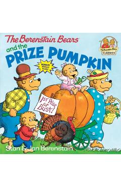 The Berenstain Bears and the Prize Pumpkin - Stan Berenstain