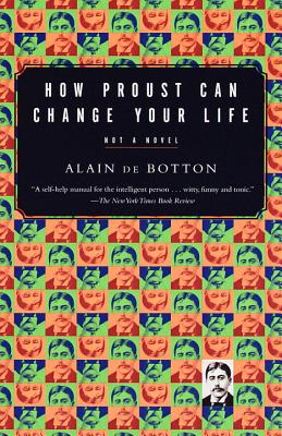 How Proust Can Change Your Life - Alain De Botton