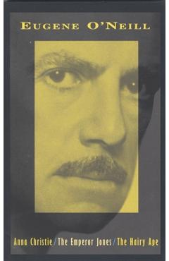 Poza produsului Anna Christie, the Emperor Jones, the Hairy Ape - Eugene O'neill