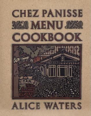 Chez Panisse Menu Cookbook - Alice Waters