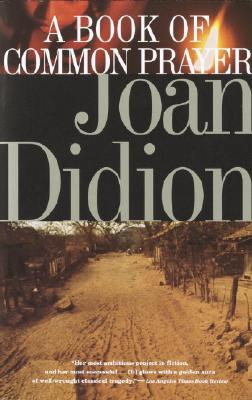 A Book of Common Prayer - Joan Didion