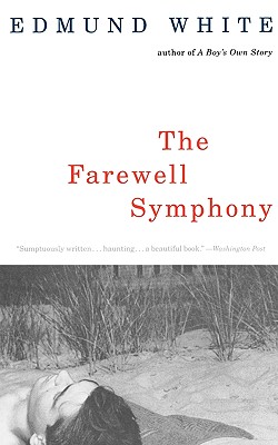 The Farewell Symphony - Edmund White
