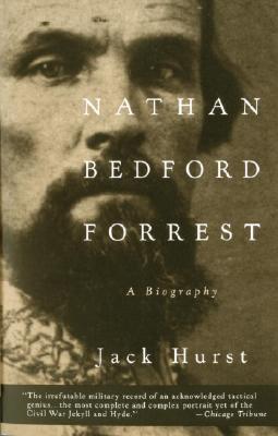 Nathan Bedford Forrest: A Biography - Jack Hurst