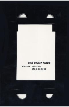 The Great Fires: Poems, 1982-1992 - Jack Gilbert