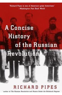 Coperta cărții 'A Concise History of the Russian Revolution - Richard Pipes'