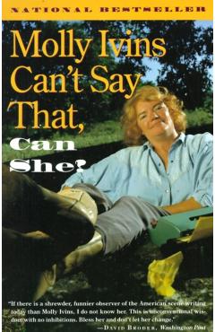 Molly Ivins Can't Say That, Can She? - Molly Ivins