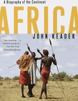 Africa: A Biography of the Continent - John Reader