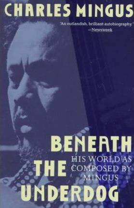 Beneath the Underdog: His World as Composed by Mingus - Charles Mingus