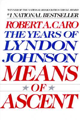 Means of Ascent: The Years of Lyndon Johnson II - Robert A. Caro