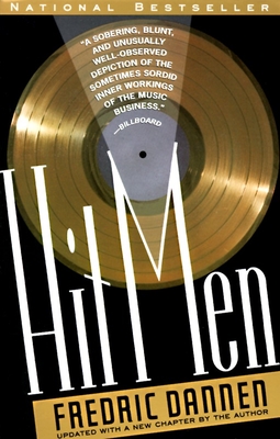 Hit Men: Power Brokers and Fast Money Inside the Music Business - Fredric Dannen