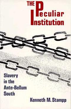 Coperta cărții 'Peculiar Institution: Slavery in the Ante-Bellum South - Kenneth M. Stampp'