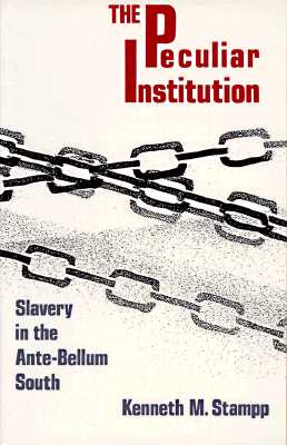 Coperta cărții 'Peculiar Institution: Slavery in the Ante-Bellum South - Kenneth M. Stampp'