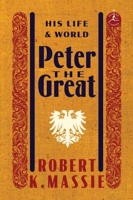 Peter the Great: His Life and World - Robert K. Massie