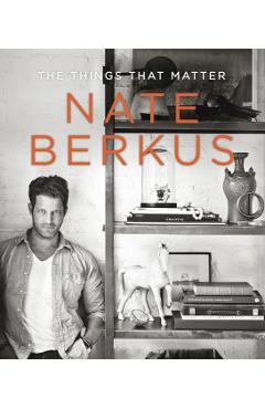 The Things That Matter - Nate Berkus