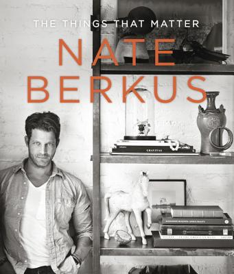 The Things That Matter - Nate Berkus