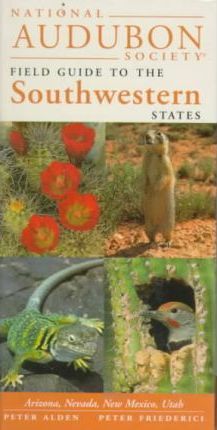 National Audubon Society Regional Guide to the Southwestern States: Arizona, New Mexico, Nevada, Utah - National Audubon Society