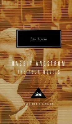 Rabbit Angstrom: The Four Novels: Rabbit, Run, Rabbit Redux, Rabbit Is Rich, and Rabbit at Rest - John Updike