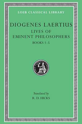 Lives of Eminent Philosophers, Volume I: Books 1-5 - Diogenes Laertius