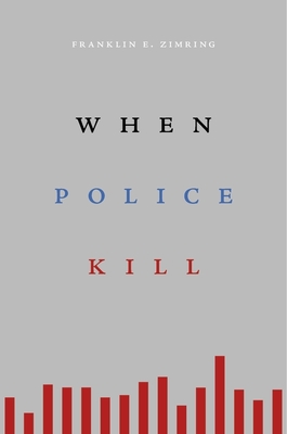 When Police Kill - Franklin E. Zimring