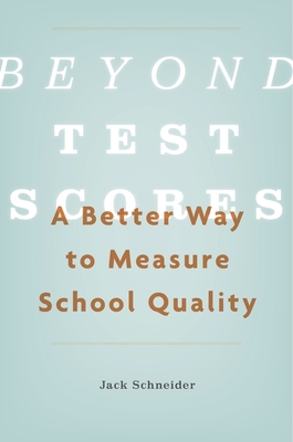 Beyond Test Scores: A Better Way to Measure School Quality - Jack Schneider