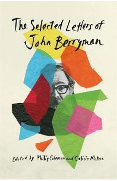 Coperta cărții 'The Selected Letters of John Berryman - John Berryman'