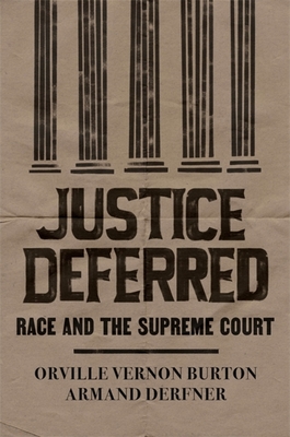 Justice Deferred: Race and the Supreme Court - Orville Vernon Burton