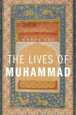 The Lives of Muhammad - Kecia Ali