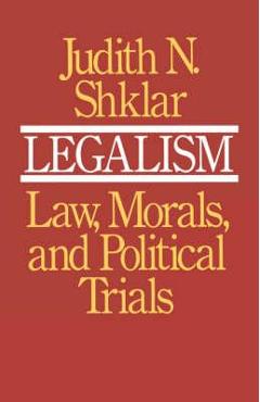 Poza produsului Legalism: Law, Morals, and Political Trials - Judith N. Shklar